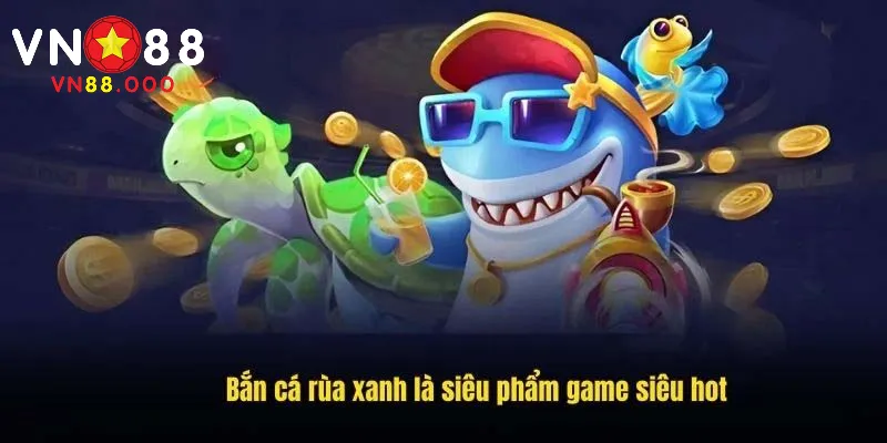 Hiểu các thông tin về game bắn cá rùa xanh