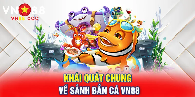 Thông tin về sảnh game bắn cá tại VN88